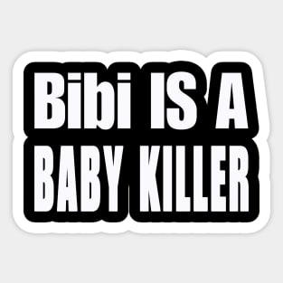 Bibi IS A Baby Killer - White - Front Sticker